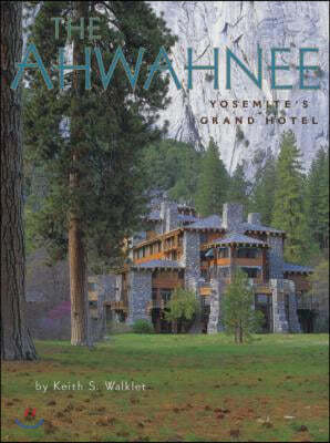 The Ahwahnee: Yosemite's Grand Hotel