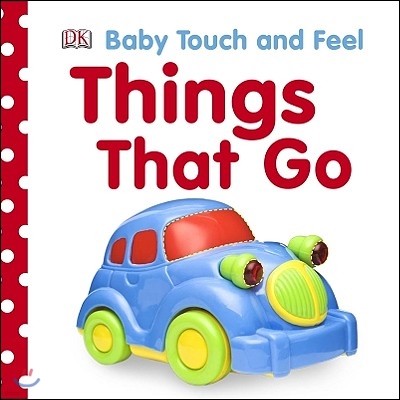 Baby Touch and Feel: Things That Go