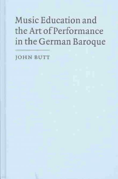 Music Education and the Art of Performance in the German Baroque