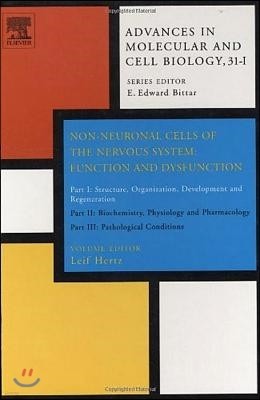 Non-Neuronal Cells of the Nervous System: Function and Dysfunction: Part I: Structure, Organization, Development and Regeneration: Part II: Biochemist