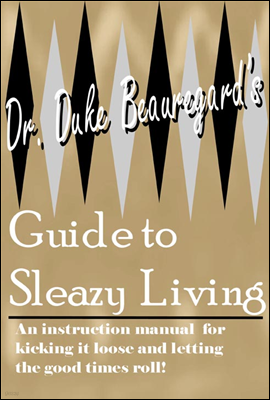 Dr. Duke Beauregard's Guide to Sleazy Living