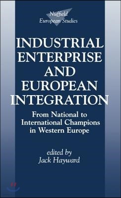 Industrial Enterprise and European Integration: From National to International Champions in Western Europe