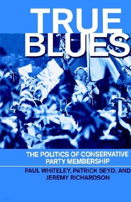 True Blues: The Politics of Conservative Party Membership