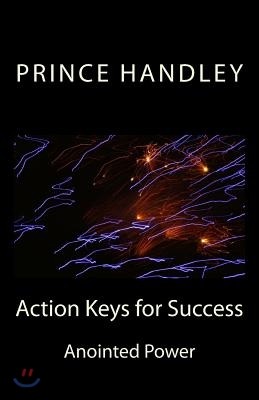 Action Keys for Success: Anointed Power