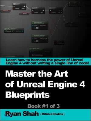 Mastering the Art of Unreal Engine 4 - Blueprints