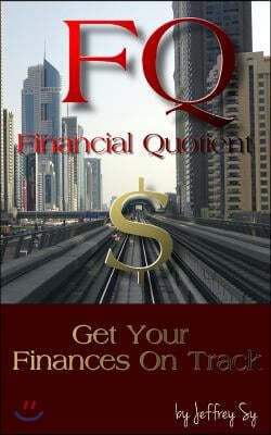 FQ, Upgrade Your Financial Literacy Quotient: How to Take Control of Your Finances