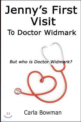 Jenny's First Visit to Doctor Widmark: But Who Is Doctor Widmark?