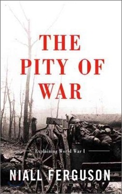 The Pity of War: Explaining World War I (Revised)