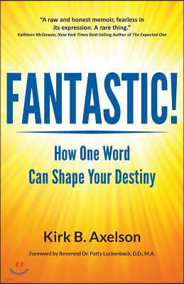 Fantastic!: How One Word Can Shape Your Destiny