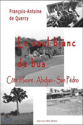 Le seul blanc du bus: C?te d'Ivoire: Abidjan - San P?dro