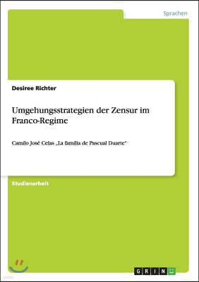 Umgehungsstrategien der Zensur im Franco-Regime: Camilo Jos? Celas "La familia de Pascual Duarte