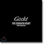Gackt - The Seventh Night ~Unplugged~