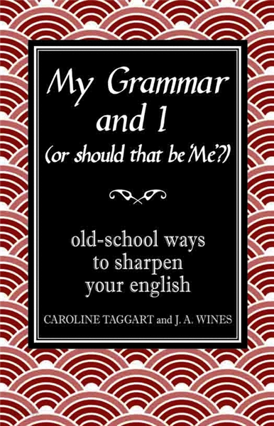 My Grammar and I (Or Should That Be 'Me'?)