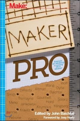 Maker Pro: Essays on Making a Living as a Maker