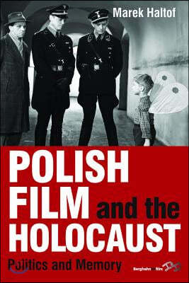 Polish Film and the Holocaust: Politics and Memory