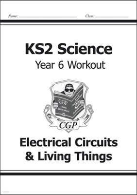 KS2 Science Year Six Workout: Electrical Circuits & Living Things