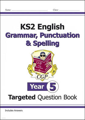 KS2 English Year 5 Grammar, Punctuation & Spelling Targeted Question Book (with Answers)