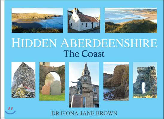 Hidden Aberdeenshire: The Coast