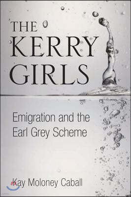 The Kerry Girls: Emigration and the Earl Grey Scheme