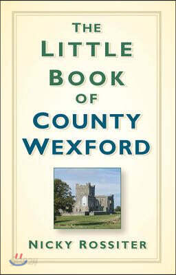 The Little Book of County Wexford