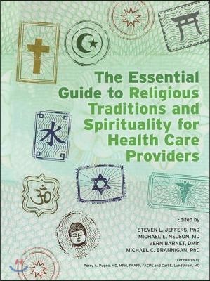 The Essential Guide to Religious Traditions and Spirituality for Health Care Providers