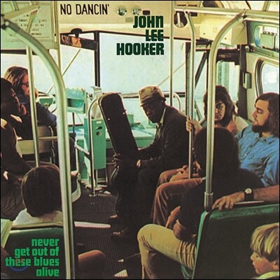 John Lee Hooker — Never Get Out Of These Blues Alive 앨범 커버