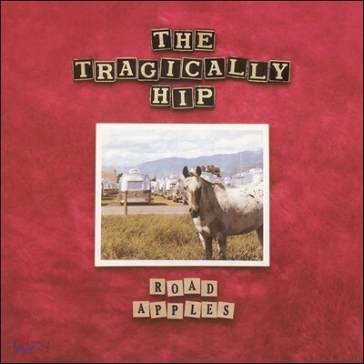 Tragically Hip - Road Apples