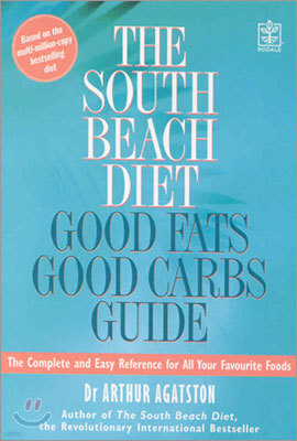 The South Beach Diet Good Fats/Good Carbs Guide