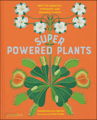 Superpowered Plants: Meet the Smartest, Strongest, and Sneakiest Plants