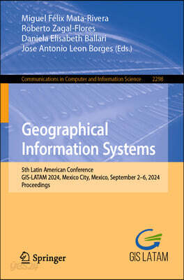 Geographical Information Systems: 5th Latin American Conference, Gis-Latam 2024, Mexico City, Mexico, September 2-6, 2024, Proceedings
