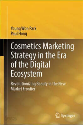 Cosmetics Marketing Strategy in the Era of the Digital Ecosystem: Revolutionizing Beauty in the New Market Frontier