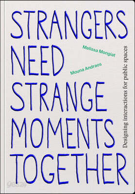 Strangers Need Strange Moments Together: Designing Interaction for Public Spaces