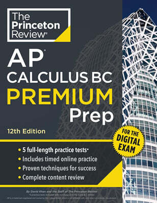 Princeton Review AP Calculus BC Premium Prep, 12th Edition: 5 Practice Tests + Digital Practice Online + Content Review