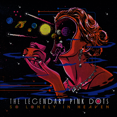 Legendary Pink Dots — So Lonely In Heaven 앨범 커버
