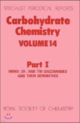 Carbohydrate Chemistry: Volume 14 Part I