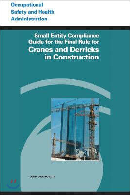 Small Entity Compliance Guide for the Final Rule for Cranes and Derricks in Construction