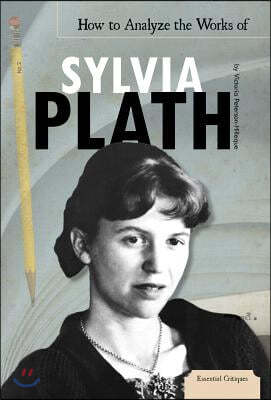 How to Analyze the Works of Sylvia Plath