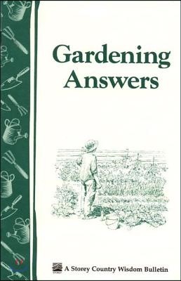 Gardening Answers: Storey's Country Wisdom Bulletin A-49