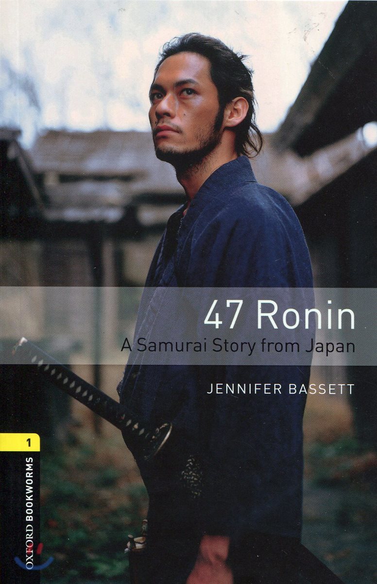 Oxford Bookworms Library 3/E 1: 47 Ronin