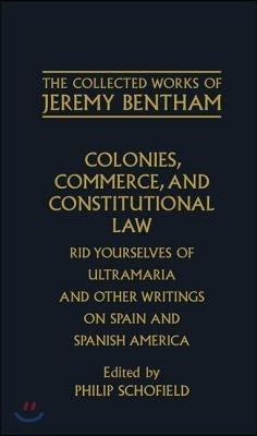 Colonies, Commerce, and Constitutional Law: Rid Yourselves of Ultramaria and Other Writings on Spain and Spanish America