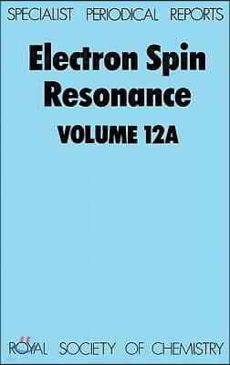 Royal Society of Chemistry Electron Spin Resonance: Volume 12a