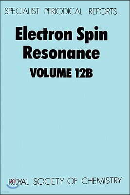 Royal Society of Chemistry Electron Spin Resonance: Volume 12b