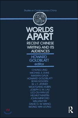 Worlds Apart: Recent Chinese Writing and Its Audiences: Recent Chinese Writing and Its Audiences