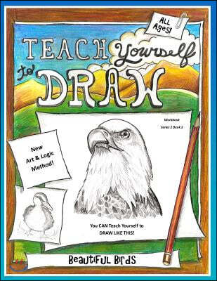 Teach Yourself to Draw - Beautiful Birds: For Artists and Animal Lovers