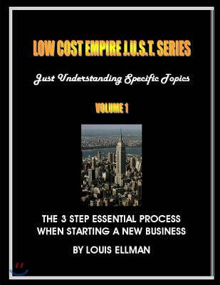 Low Cost Empire J.U.S.T. Series Volume 1: The 3 Step Essential Process When Naming A New Business