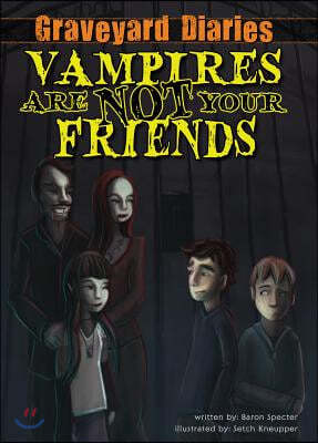 Vampires Are Not Your Friends: Book 5