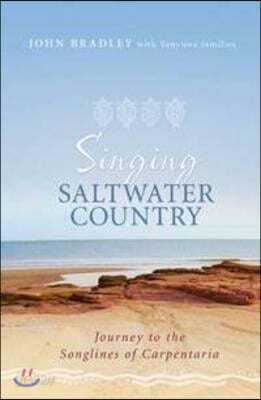 Singing Saltwater Country: Journey to the Songlines of Carpentaria