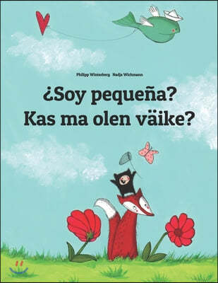 ¿Soy pequena? Kas ma olen vaike?: Libro infantil ilustrado espanol-estonio (Edicion bilingue)