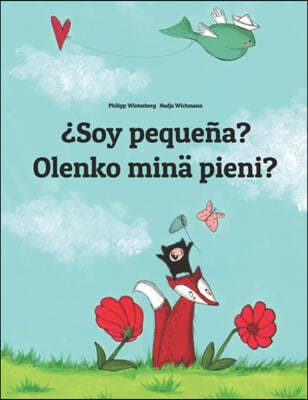 ¿Soy pequena? Olenko mina pieni?: Libro infantil ilustrado espanol-fines (Edicion bilingue)