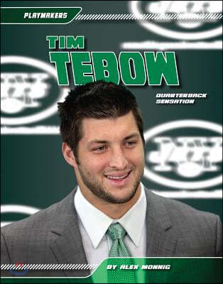 Tim Tebow: Quarterback Sensation: Quarterback Sensation